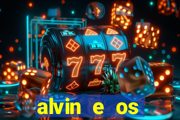 alvin e os esquilos rede canais